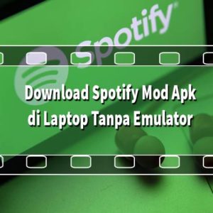 Download Spotify Mod Apk di Laptop Tanpa Emulator