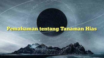 Pemahaman tentang Tanaman Hias