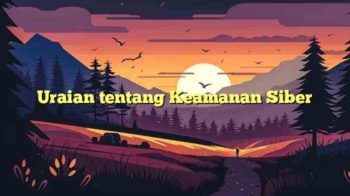 Uraian tentang Keamanan Siber